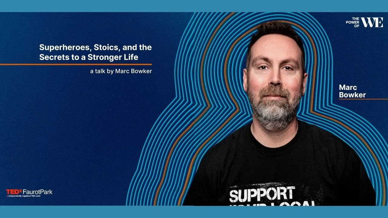 Superheroes, Stoics, and the Secrets to a Stronger Life — Marc Bowker TEDx talk
